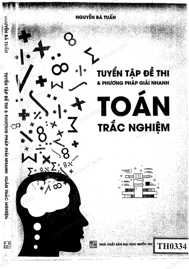 Tuyển tập đề thi và phương pháp giải nhanh Toán trắc nghiệm - Nguyễn Bá Tuấn