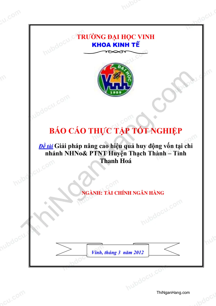 Báo cáo tốt nghiệp: Giải pháp nâng cao hiệu quả Huy động vốn tại CN NHNN& PTNT H.Thạch Thành - Thanh Hoá