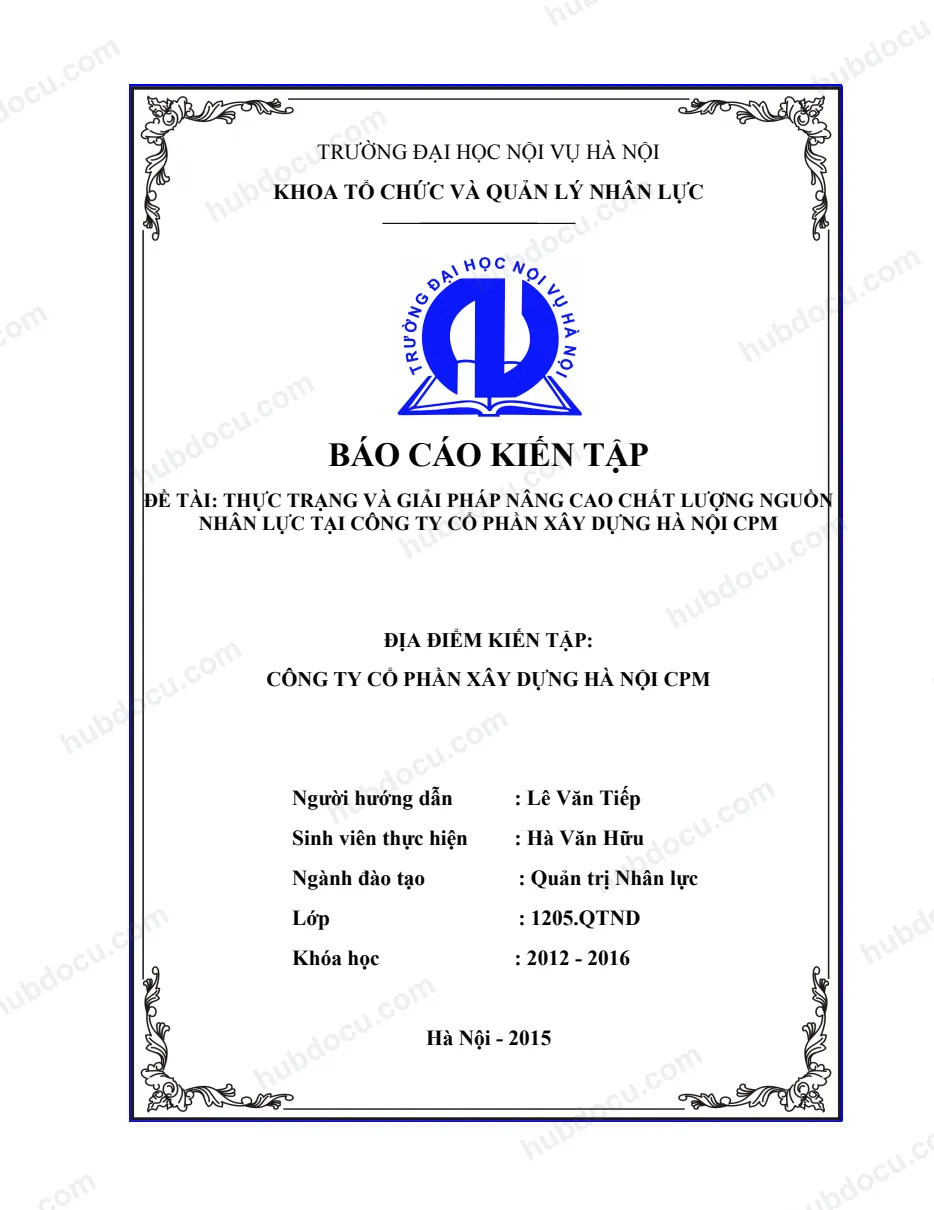 Báo cáo kiến tập_Thực Trạng Và Giải Pháp Nâng Cao Chất Lượng Nguồn Nhân Lực Tại Công Ty Xây Dựng Hà Nội CPM