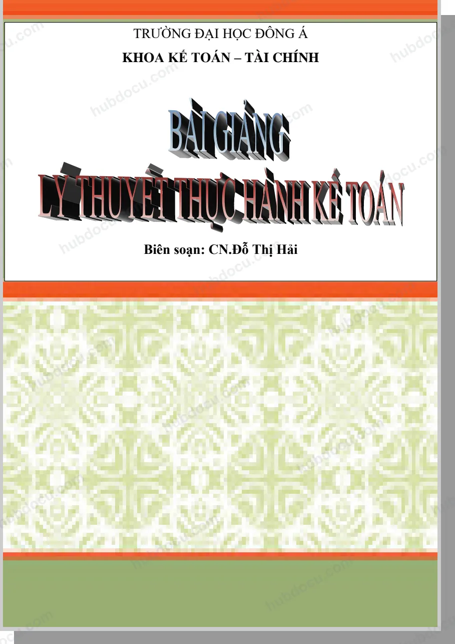 Bài giảng Lý thuyết thực hành kế toán - Đỗ Thị Hải (ĐH Đông Á)