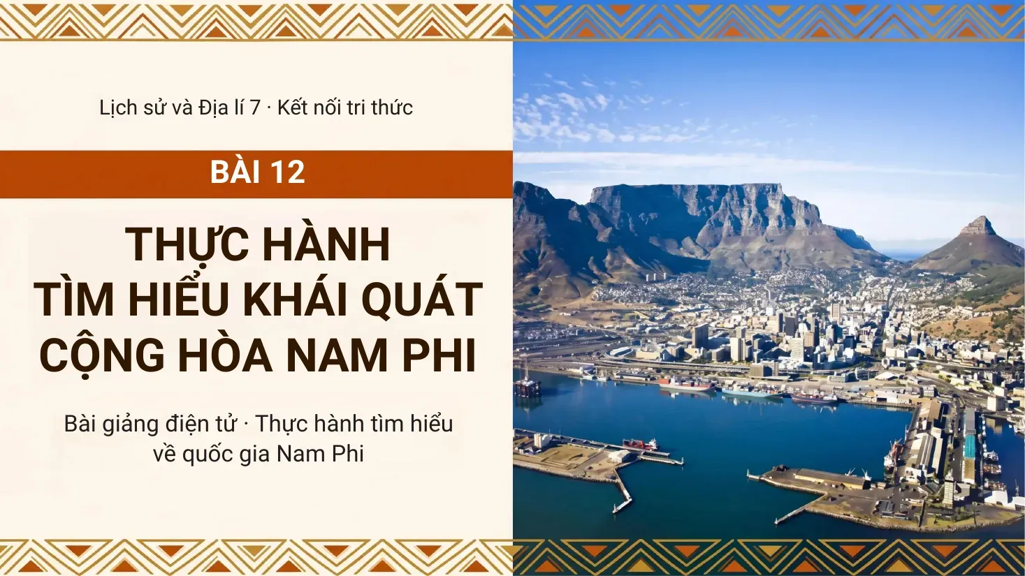 Địa lý Lớp 7 - Bài 12: Thực hành Tìm hiểu khái quát Cộng hoà Nam Phi