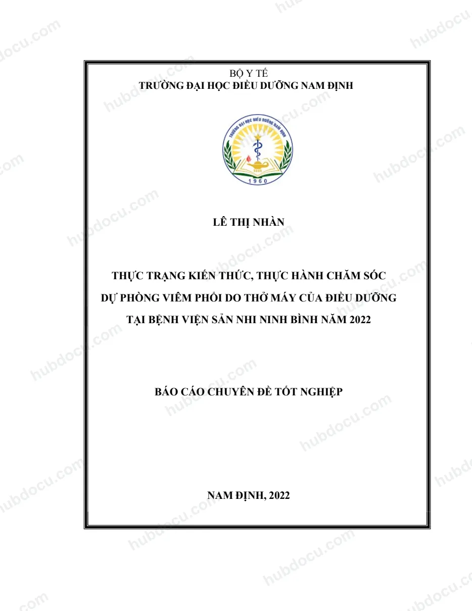 Báo cáo chuyên đề tốt nghiệp - Thực trạng kiến thức, thực hành chăm sóc dự phòng viêm phổi do thở máy của điều dưỡng tại Bệnh Viện Sản Nhi Ninh Bình