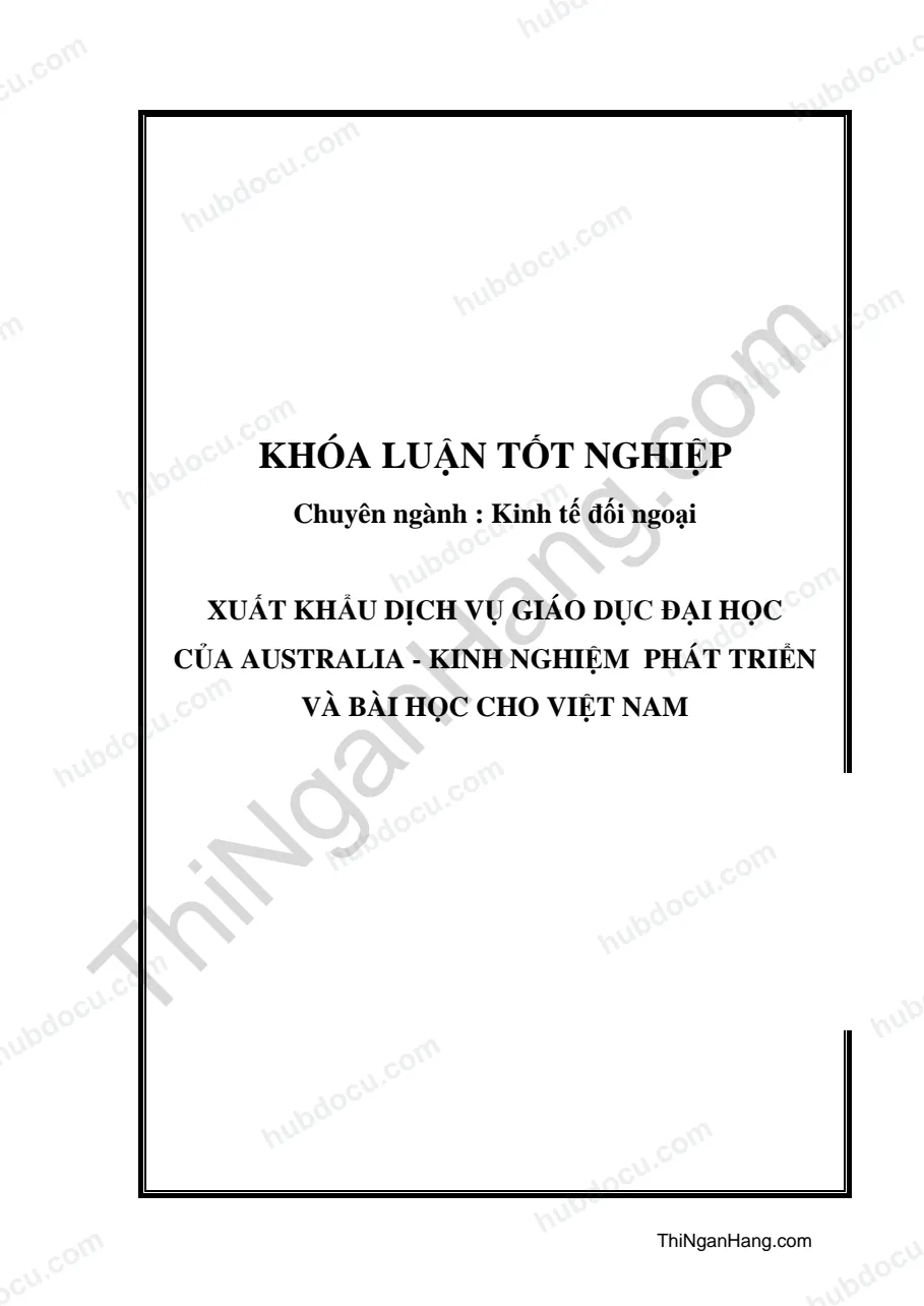 Khóa luận - Xuất khẩu dịch vụ giáo dục đại học của Australia- kinh nghiệm phát triển và bài học cho Việt Nam