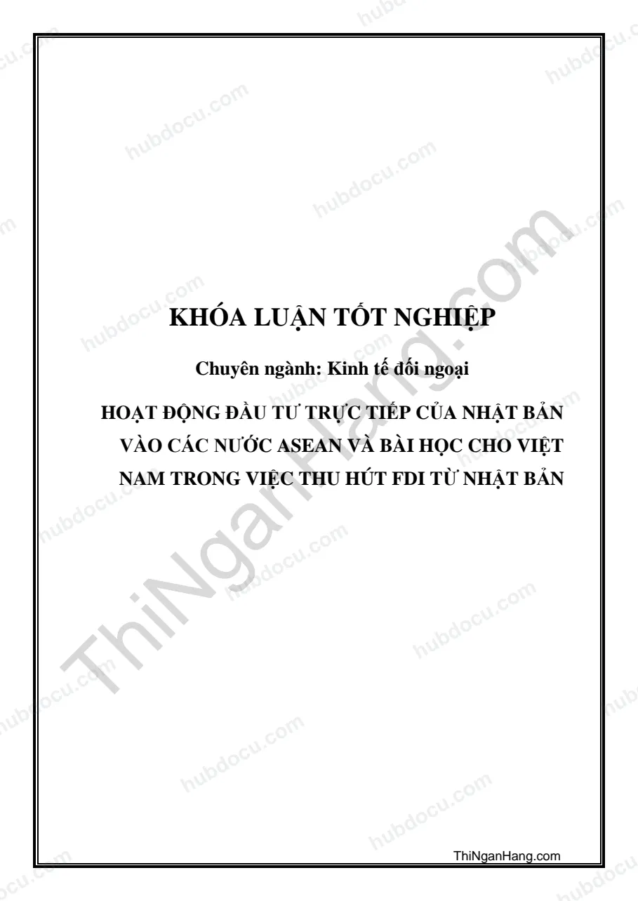 Khóa luận - Hoạt động đầu tư trực tiếp của Nhật Bản vào các nước Asean và bài học cho Việt Nam trong việc thu hút FDI từ Nhật Bản