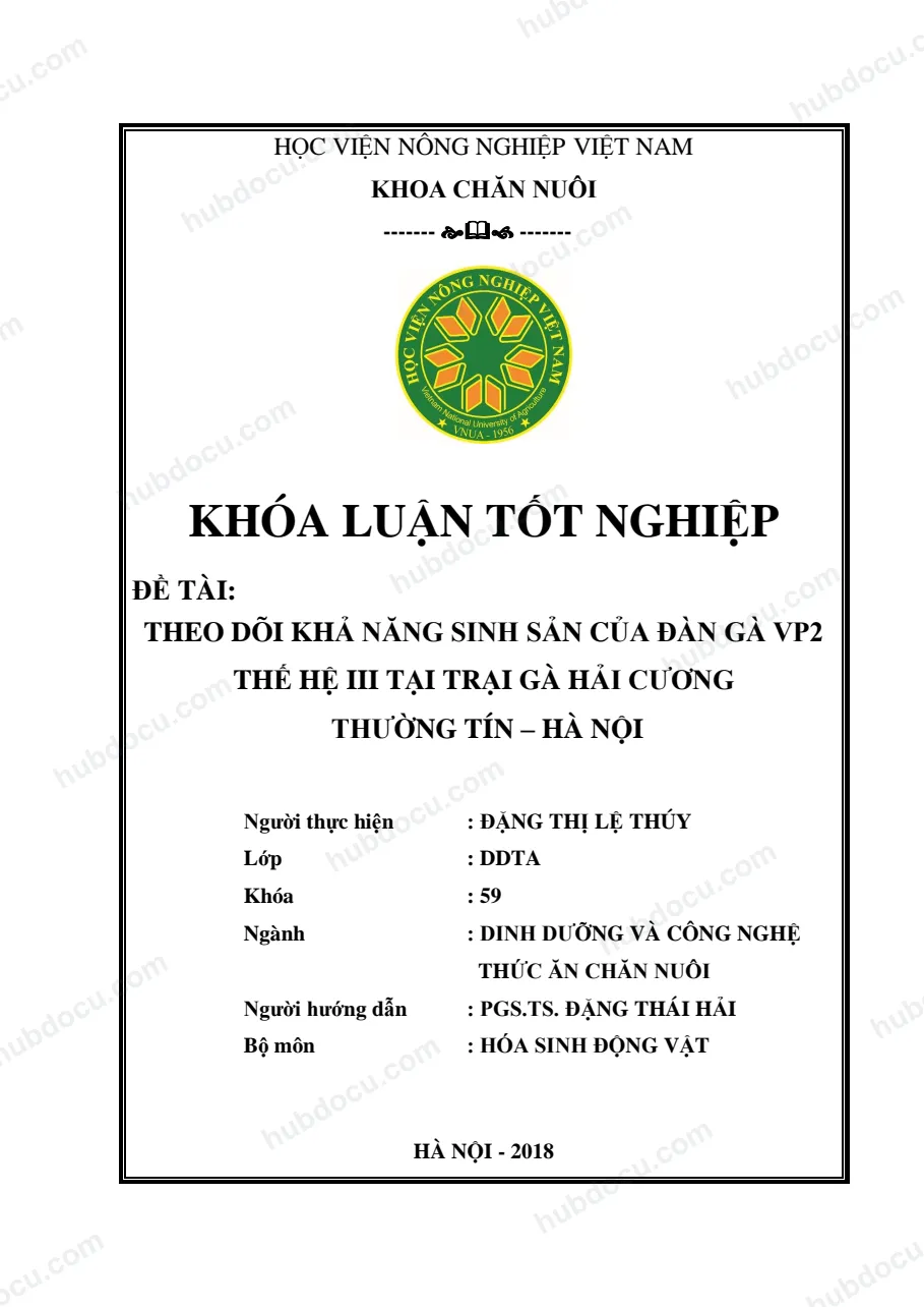 Khóa Luận - Khoa Chăn Nuôi - DDTA - Theo dõi khả năng sinh sản của đàn gà VP2 thế hệ III tại trại gà Hải Cương - Thường Tín - Hà Nội