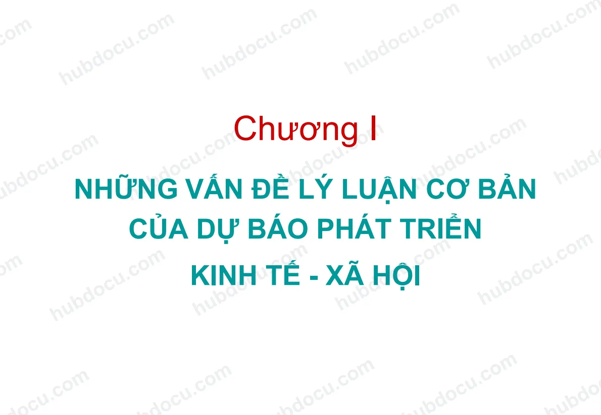 Chương 1. Những vấn đề lý luận cơ bản về Dự báo phát triển Kinh tế Xã hội