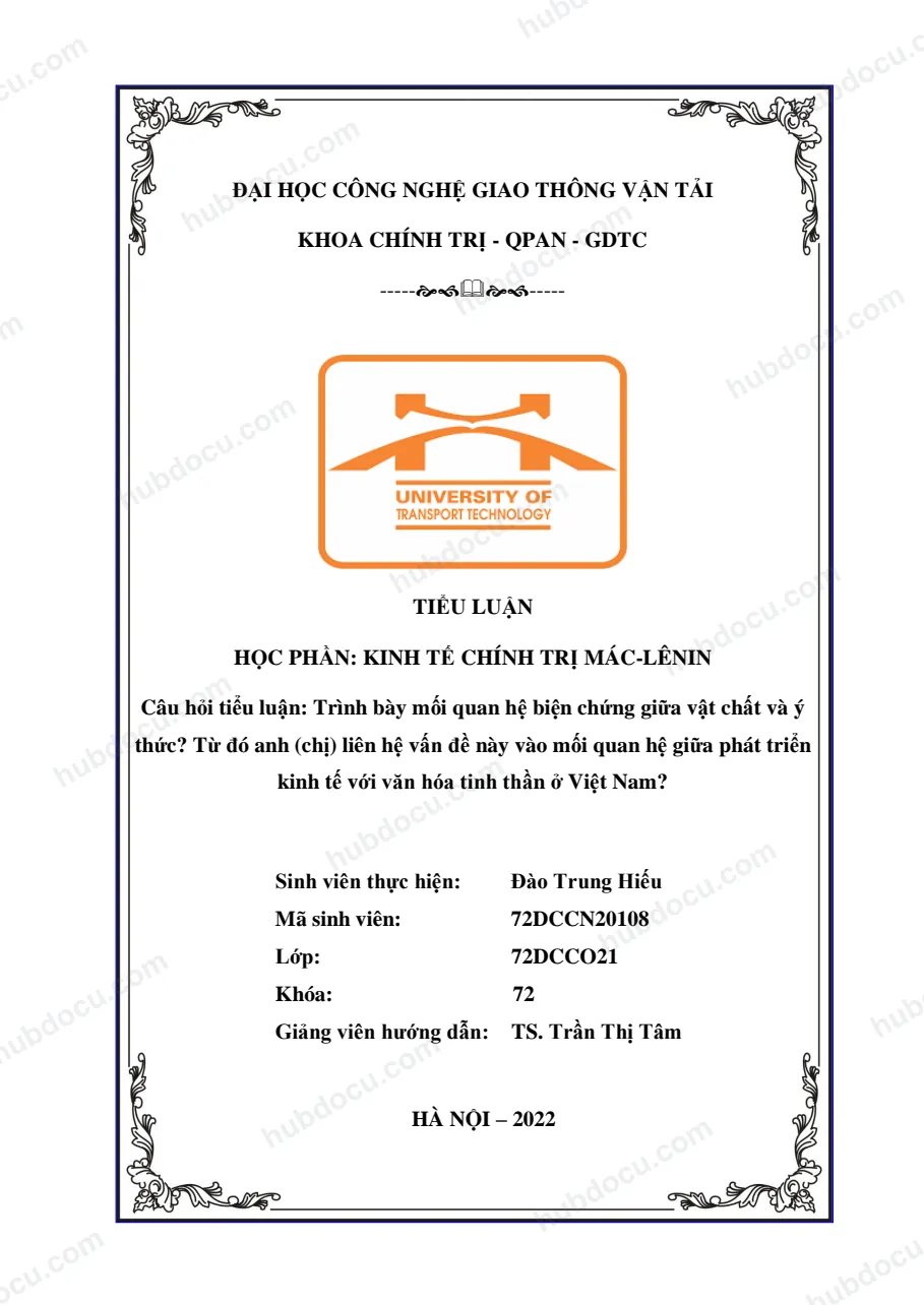 Tiểu luận - Trình bày mối quan hệ biện chứng giữa vật chất và ý thức, từ đó liên hệ vấn đề này vào mối quan hệ giữa phát triển kinh tế với văn hóa tinh thần ở Việ