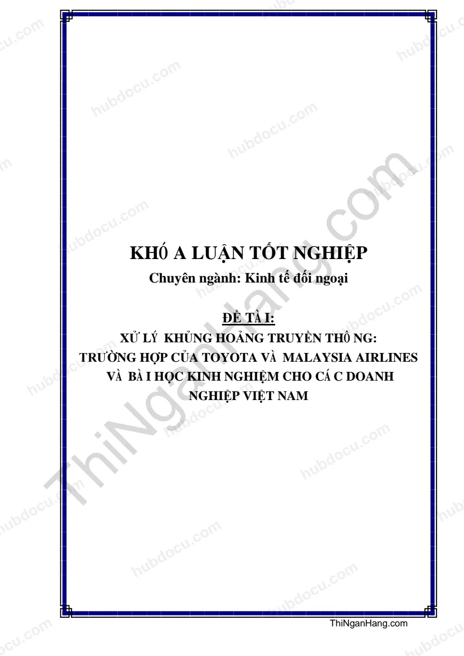 Khóa luận - Xử lý khủng hoảng truyền thông: Trường hợp của Toyota và Malaysia Airlines và bài học kinh nghiệm cho các doanh nghiệp Việt Nam