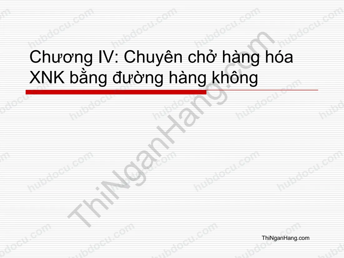 Slide chương 4 Logistics và vận tải quốc tế: Chuyên chở hàng hóa XNK bằng đường hàng không