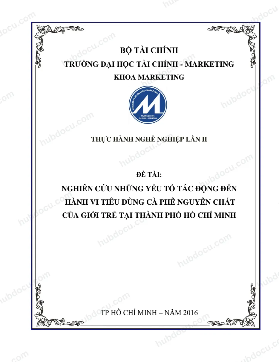 Thực hành nghề nghiệp_ Nghiên cứu những yếu tố tác động đến hành vi tiêu dùng cà phê nguyên chất của giới trẻ tại TP HCM
