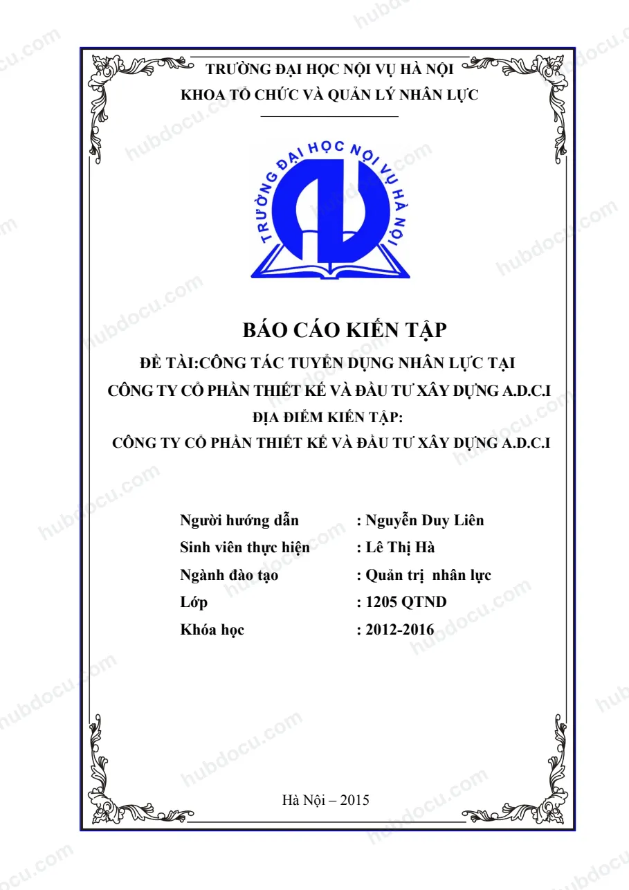 Báo cáo kiến tập_ Công Tác Tuyển Dụng Nhân Lực Tại Công Ty Cổ Phần Thiết Kế Và Đầu Tư Xây Dựng A.D.C.I