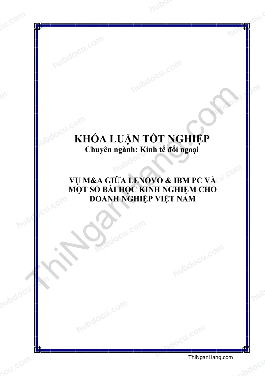 Khóa luận - Vụ M&A giữa Lenovo & IBM PC và một số bài học kinh nghiệm cho doanh nghiệp Việt Nam