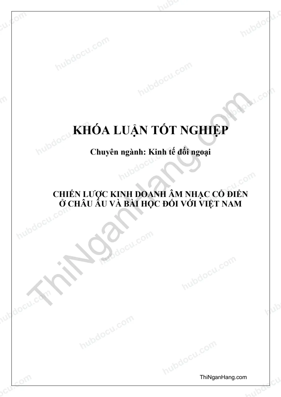 Khóa luận - Chiến lược kinh doanh âm nhạc cổ điển ở châu Âu và bài học đối với Việt Nam