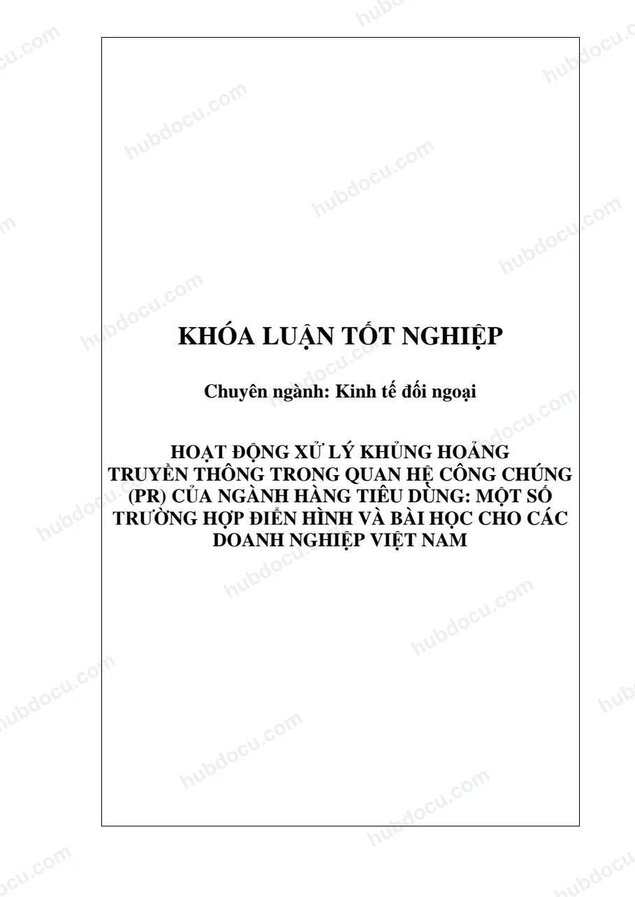 Khóa luận - Hoạt động xử lý khủng hoảng truyền thông trong quan hệ công chúng (PR) ngành Hàng tiêu dùng. Trường hợp điển hình và bài học cho DN Việt Nam