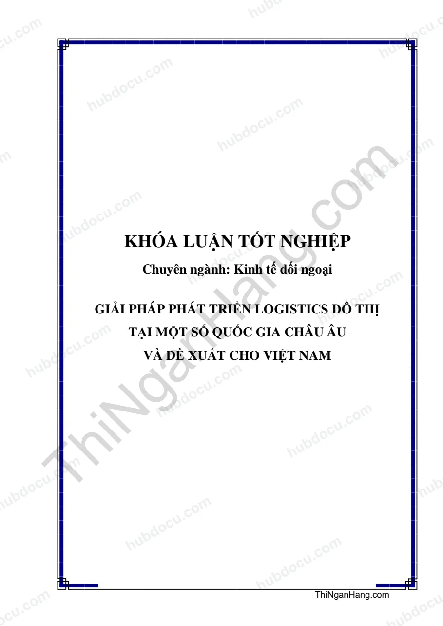 Khóa luận - Giải pháp phát triển Logistics đô thị tại một số quốc gia châu Âu và đề xuất cho Việt Nam