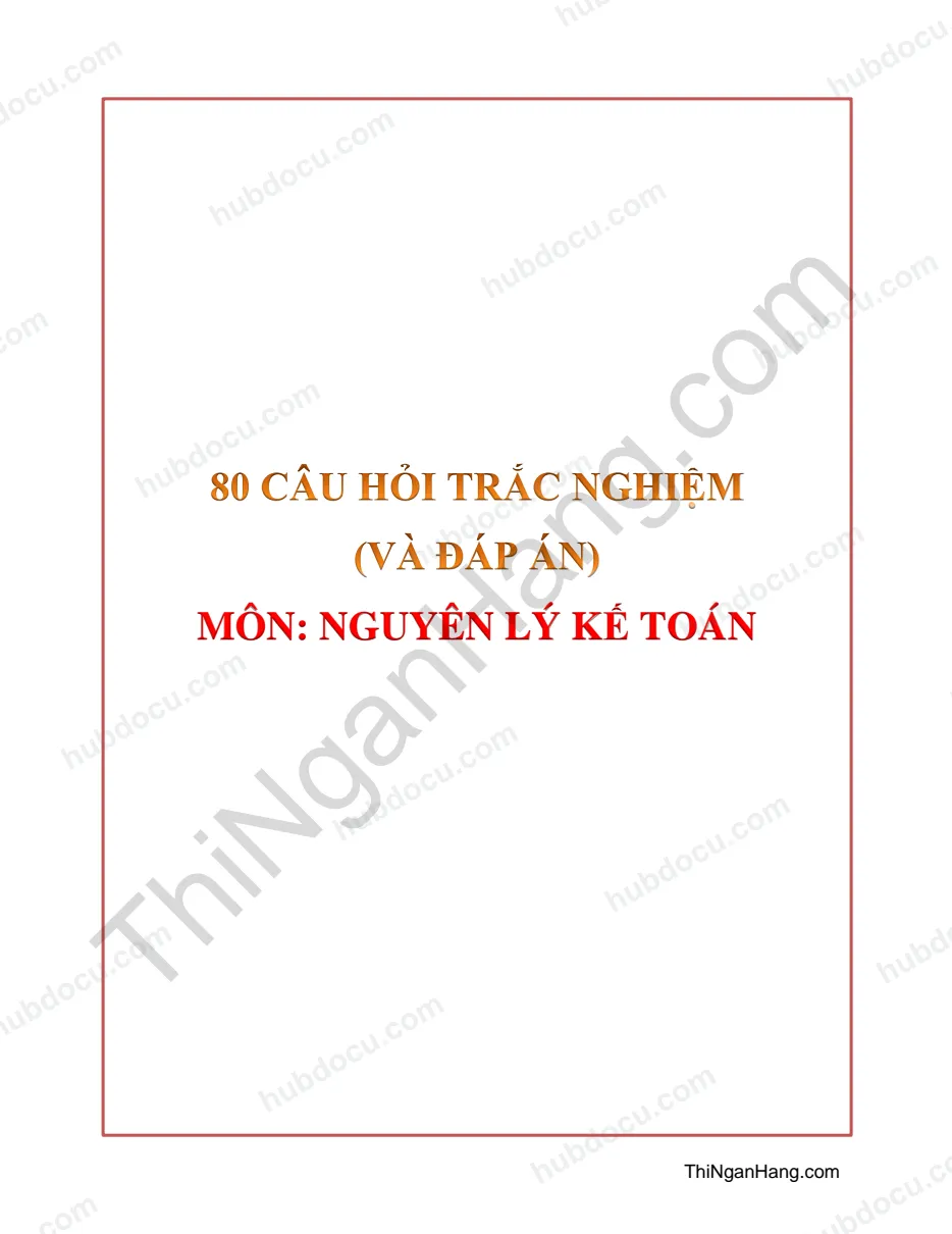 80 câu trắc nghiệm Nguyên lí kế toán (Có Đáp án)