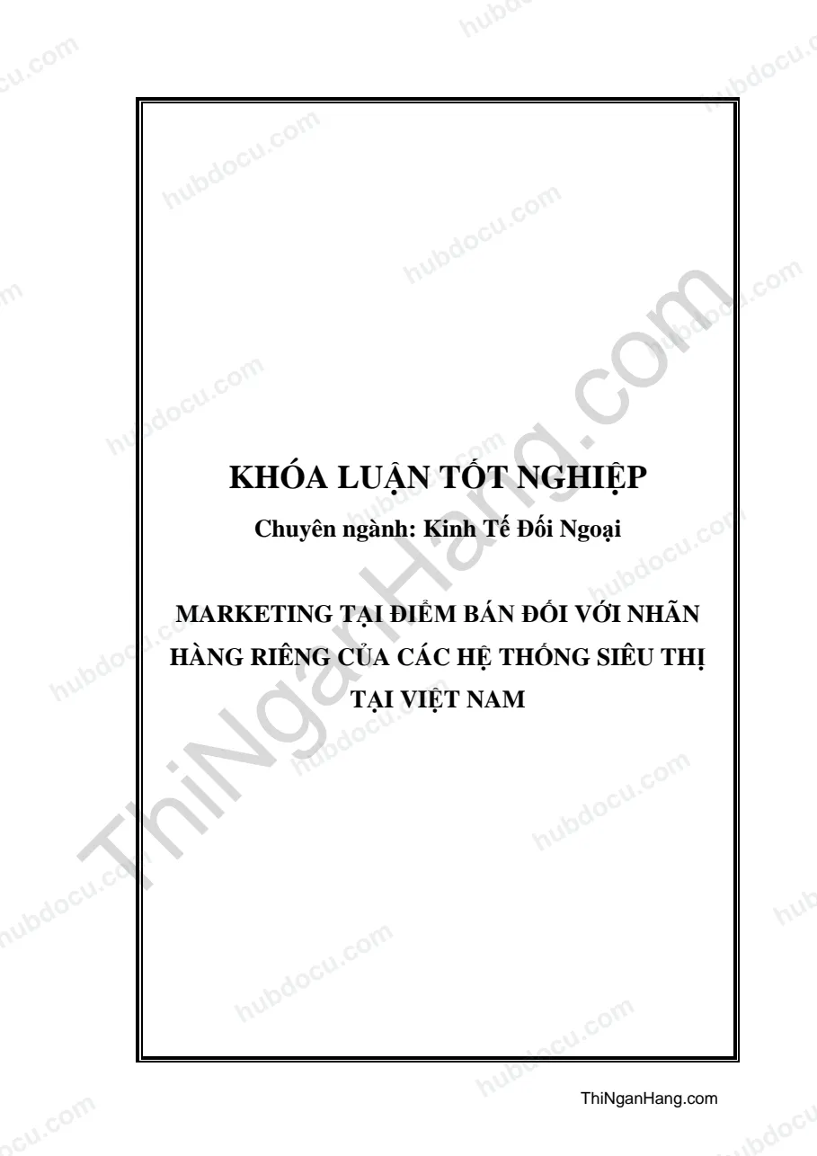 Khóa luận - Marketing tại điểm bán đối với nhãn hàng riêng của các hệ thống siêu thị tại Việt Nam