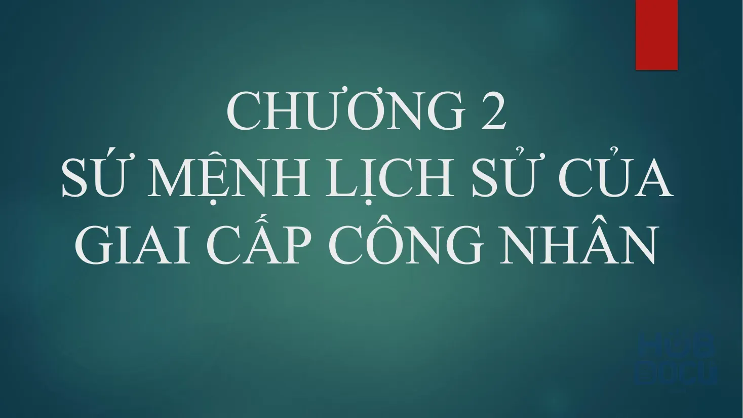 CNXHKH (Chương 2.Sứ mệnh lịch sử của GC Công nhân) ThS.Lương Minh Hạnh