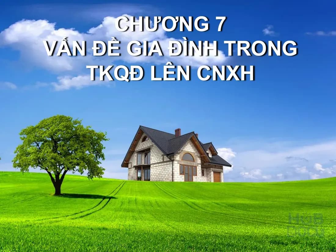 CNXHKH (Chương 7.Vấn đề gia đình trong TKQĐ lên XHCN) ThS.Lương Minh Hạnh