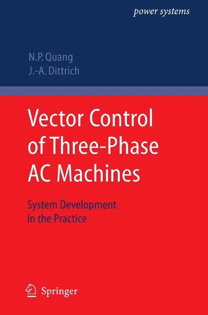 Vector Control of Three-Phase AC Machines - Nguyen Phung Quang and Jörg-Andreas