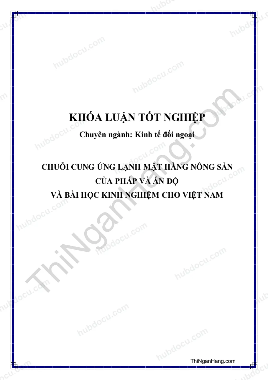 Khóa luận - Chuỗi cung ứng lạnh mặt hàng nông sản của Pháp và Ấn Độ và bài học kinh nghiệm cho Việt Nam