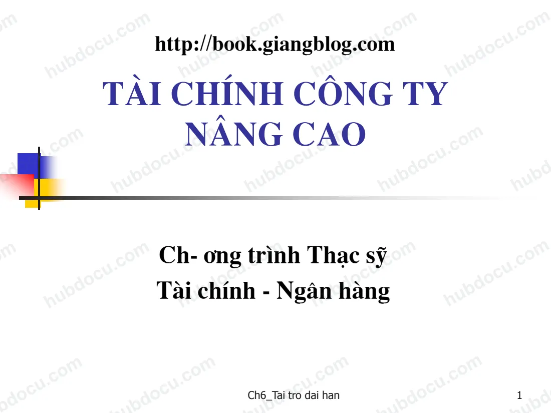 C6. Tài trợ dài hạn - Slide Tài chính công ty nâng cao