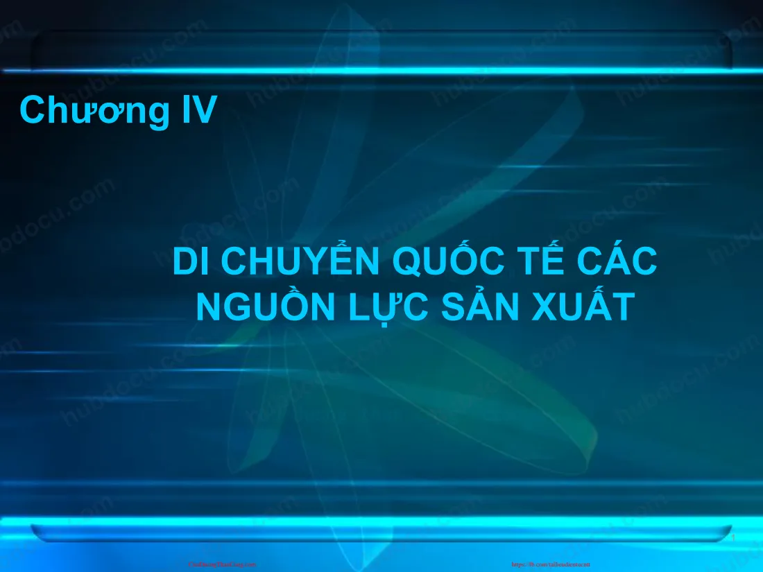 Slide - Chương VI - Di chuyển quốc tê các nguồn lực sản xuất
