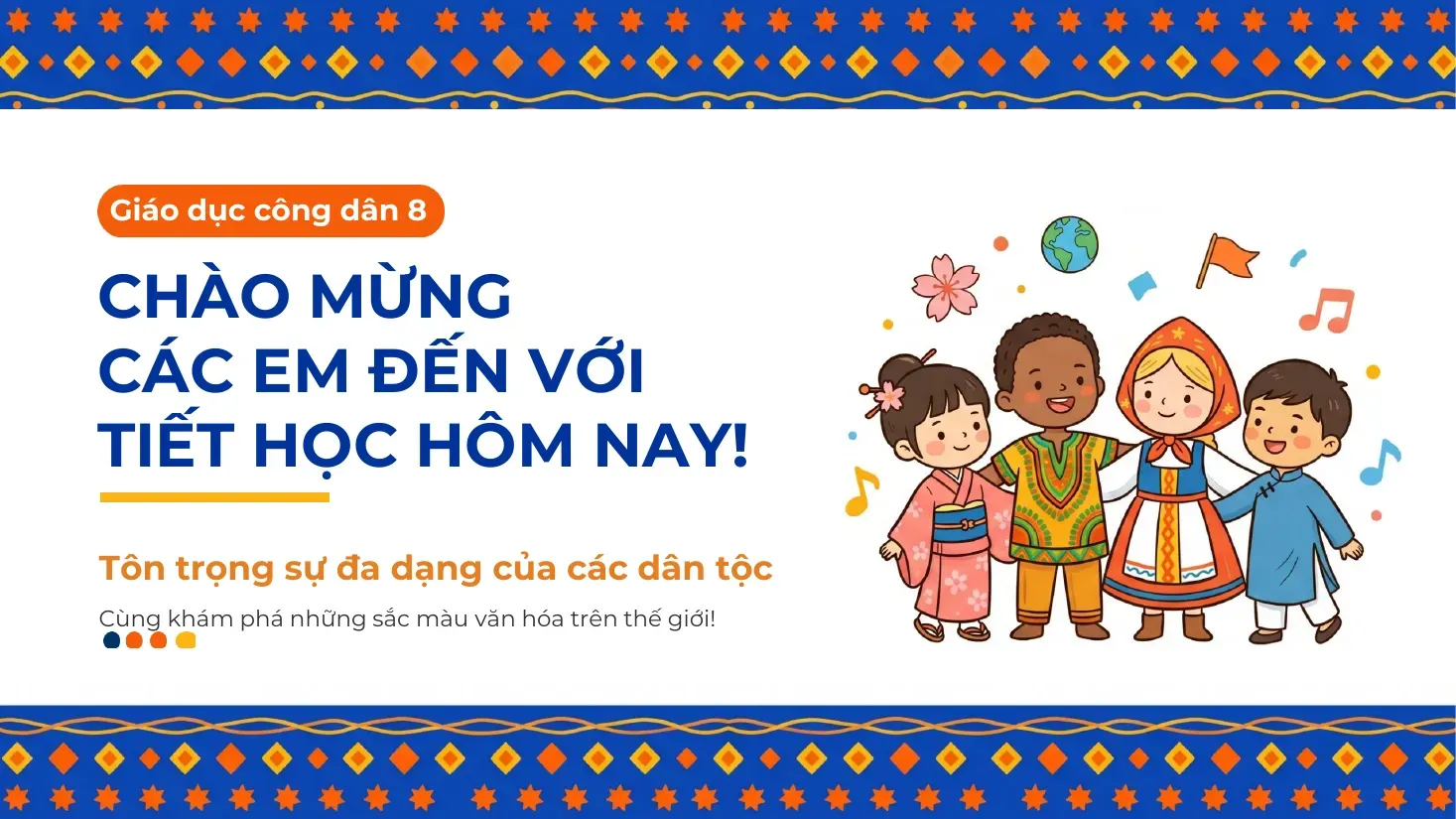 Giáo dục công dân Lớp 8 - Bài 2: Tôn trọng sự đa dạng của các dân tộc