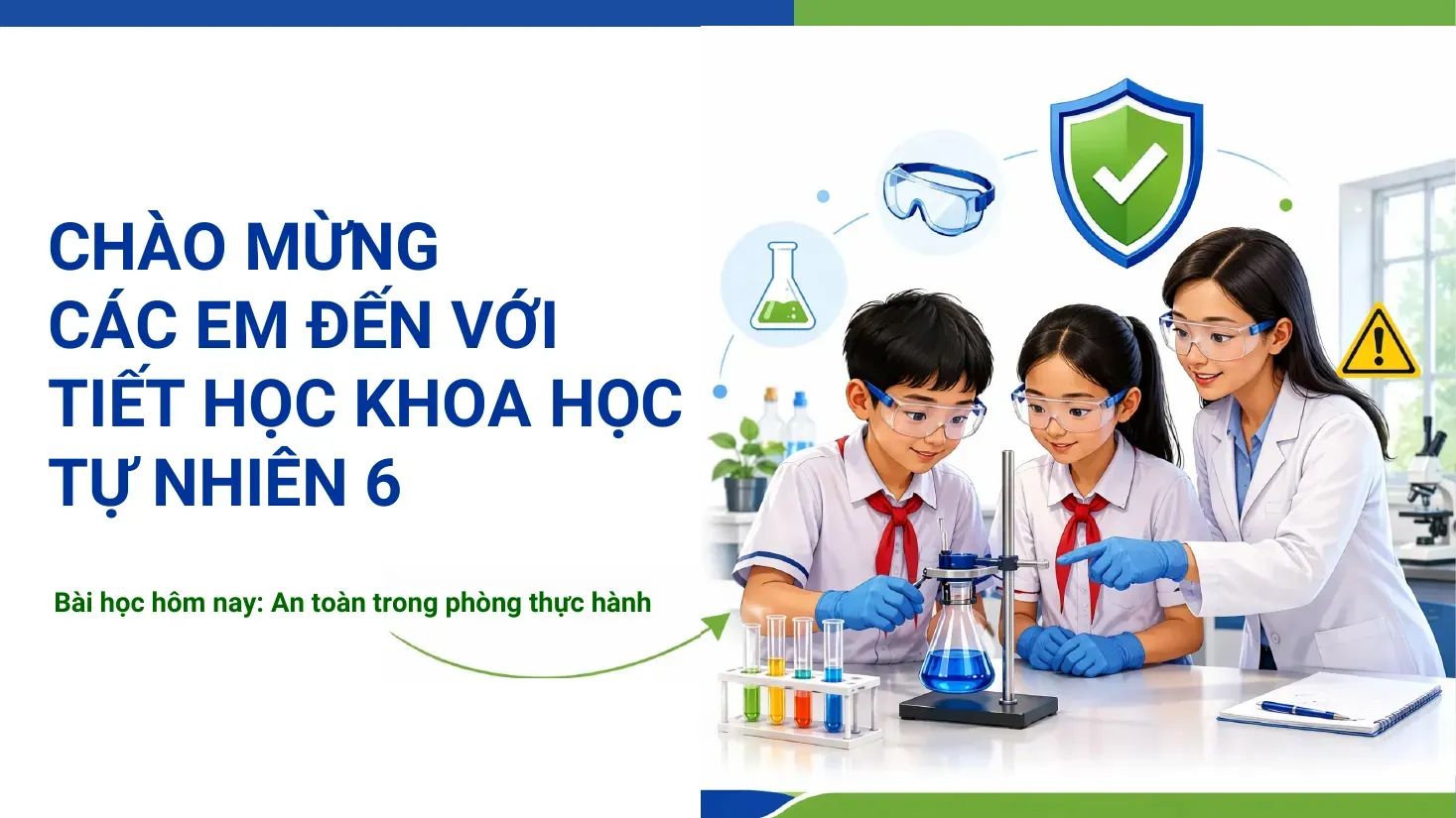 Khoa học tự nhiên Lớp 6 - Bài 2: An toàn trong Phòng thực hành