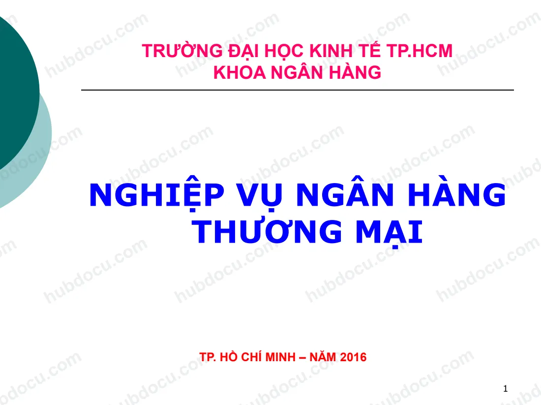 (Slide) Nghiệp vụ Ngân hàng thương mại - ĐH Kinh tế TP.HCM