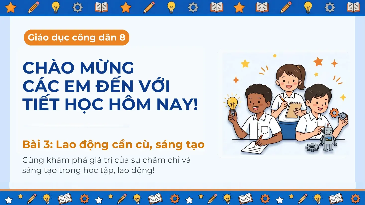 Giáo dục công dân Lớp 8 - Bài 3: Lao động cần cù, sáng tạo