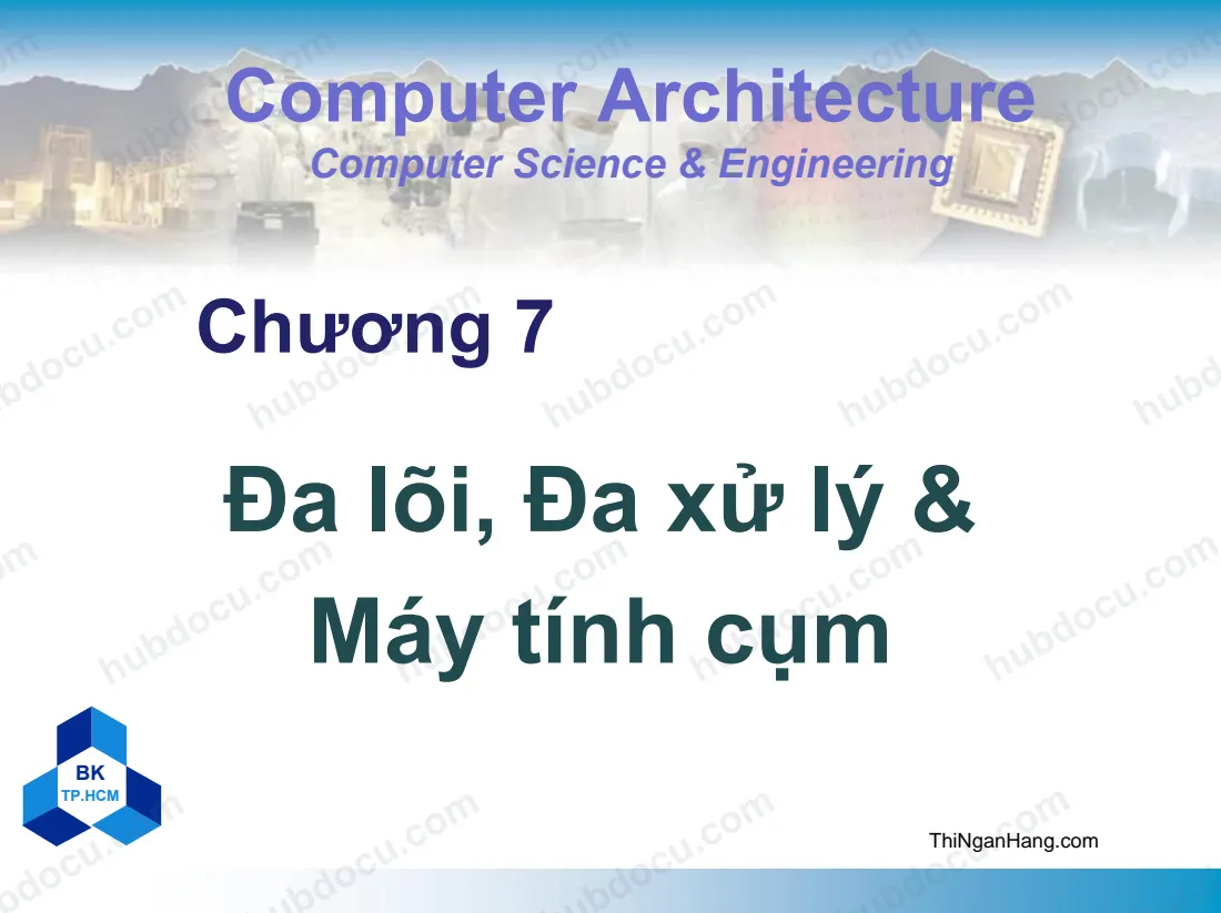Slide Kiến trúc máy tính - Chương 7. Đa lõi, Đa xử lý & Máy tính cụm