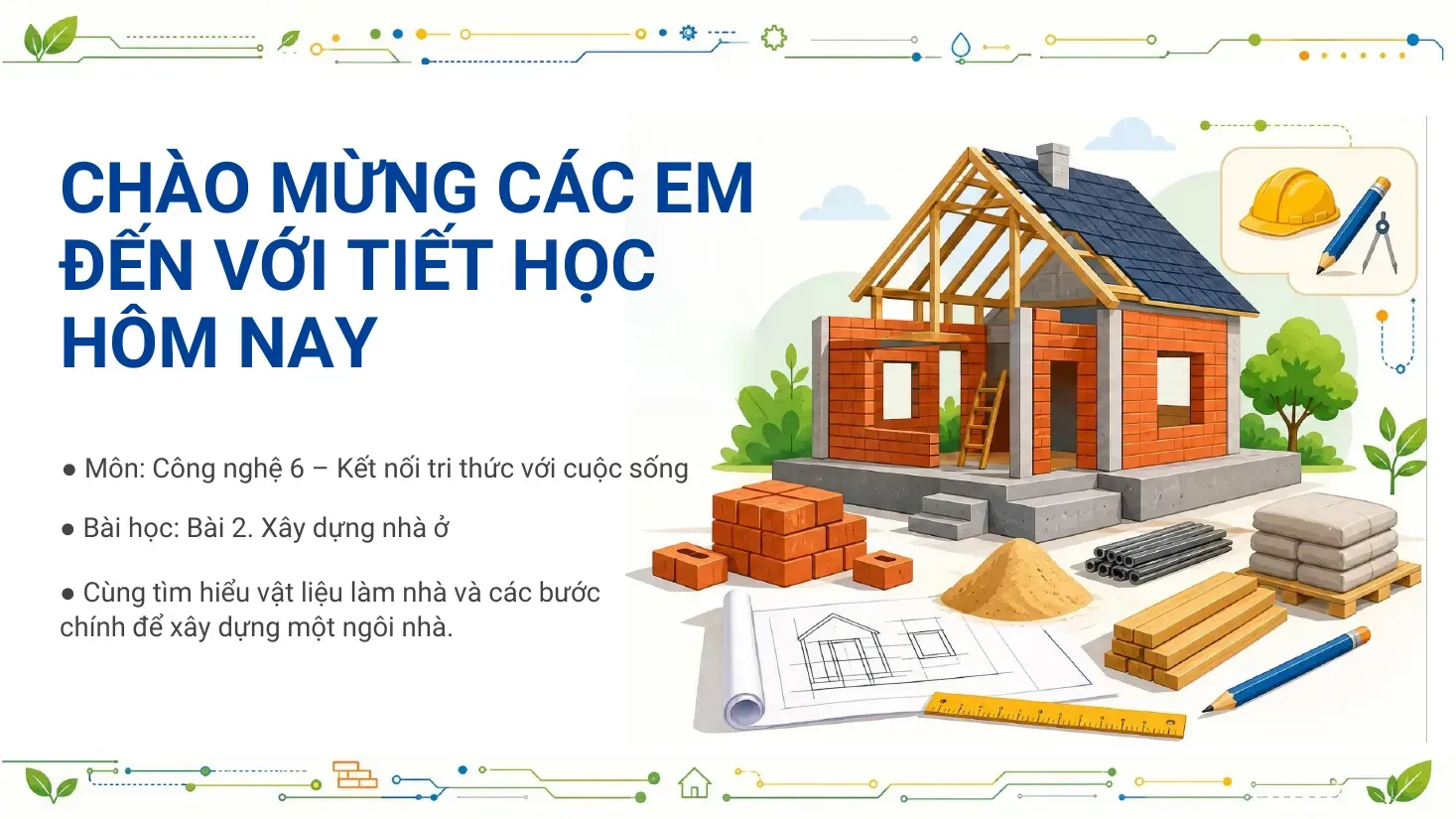 Công nghệ Lớp 6 - Bài 2: Xây dựng nhà ở