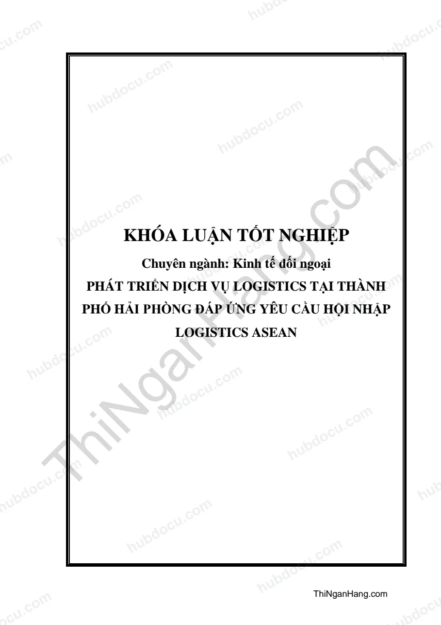 Khóa luận - Phát triển dịch vụ Logistics tại thành phố Hải Phòng đáp ứng yêu cầu hội nhập Logistics ASEAN