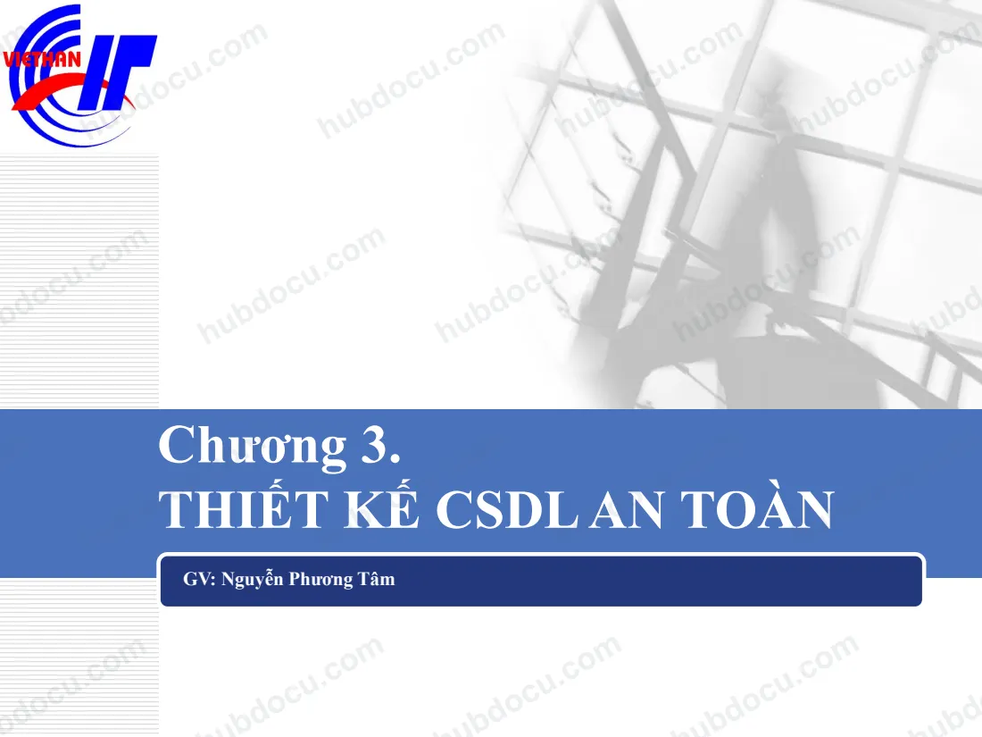 Chương 3. Thiết kế CSDL an toàn - An toàn cơ sở dữ liệu (5 chương)