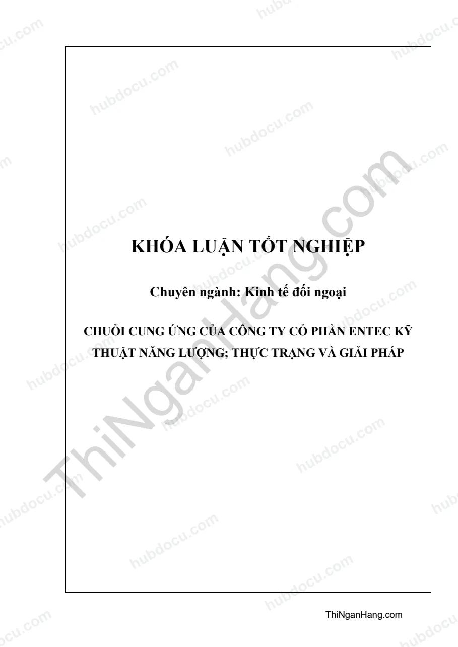 Khóa luận - Chuỗi cung ứng của công ty cổ phần ENTEC kỹ thuật năng lượng, thực trạng và giải pháp