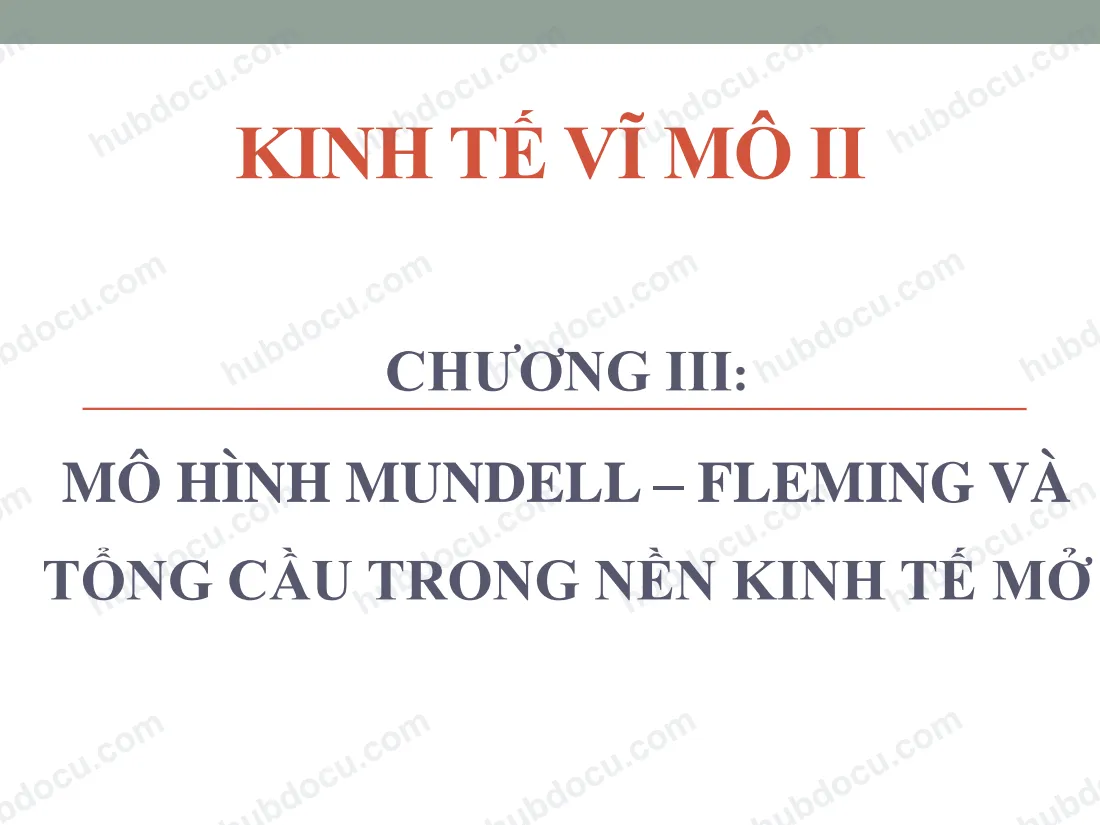 Slide Chương 3 Kinh tế vĩ mô 2: Mô hình Mundell - Fleming và tổng cầu trong nền kinh tế mở