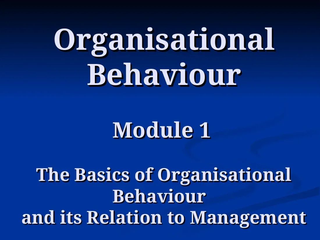 The Basics of Organisational Behaviour (Module 1 V1) (Khái niệm cơ bản về Hành vi tổ chức) - EBS - Dr.Ahmed Radwan