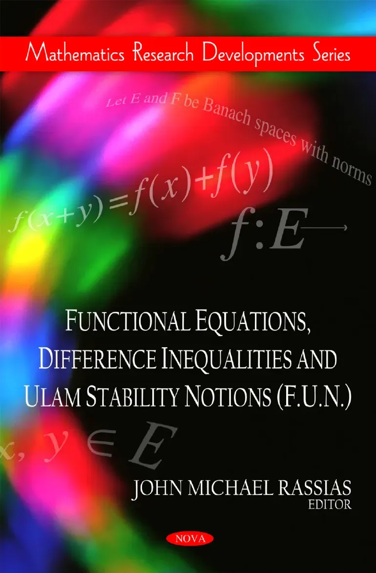 Functional Equations, Difference Inequalities and Ulam Stability (Tuyển tập nghiên cứu về phương trình hàm, bất đẳng thức sai phân, tính ổn định Ulam) - John Michael Rassias