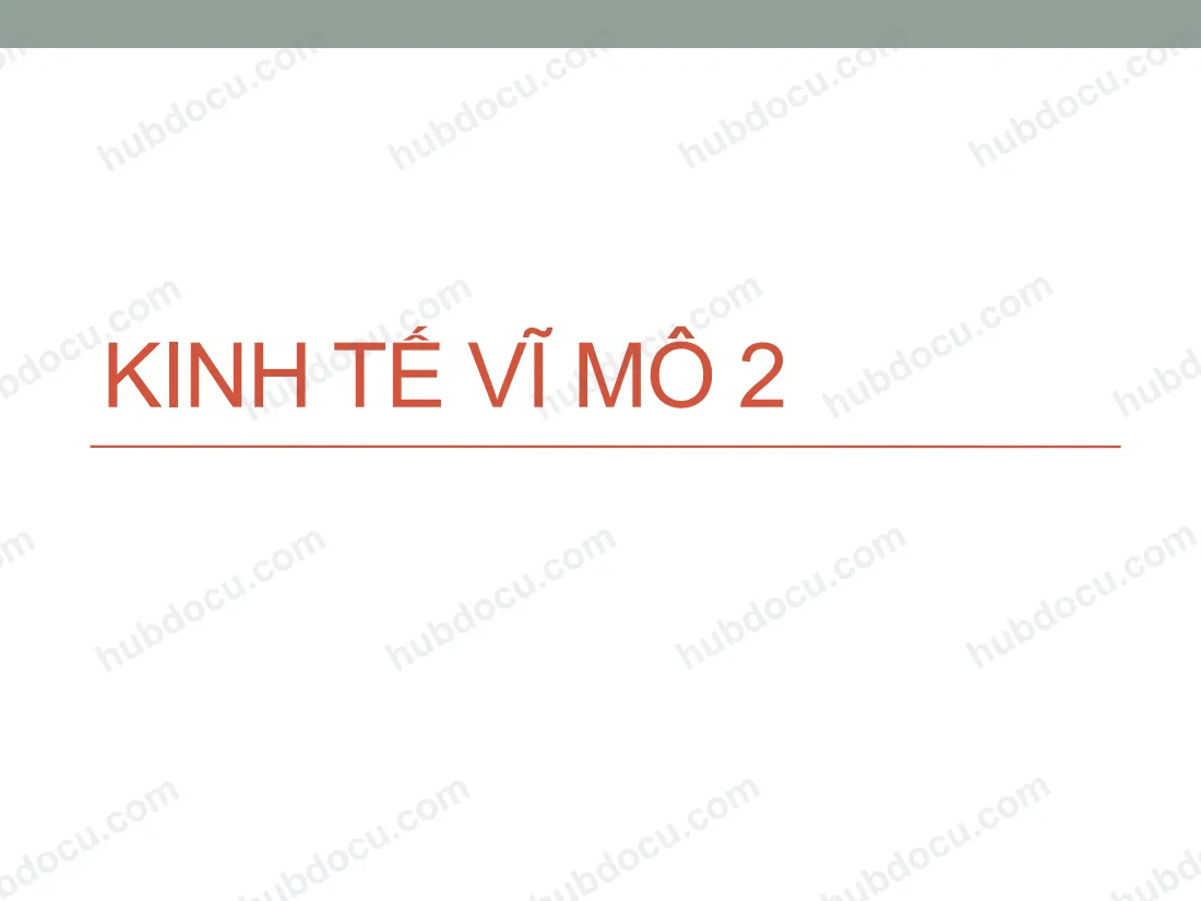 Slide Chương 1 Kinh tế vĩ mô 2: Ôn tập kinh tế Vĩ mô 1