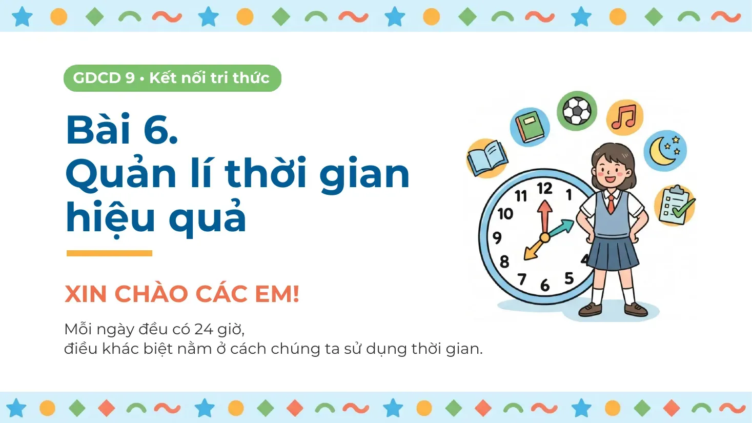 Giáo dục công dân Lớp 9 - Bài 6: Quản lí thời gian hiệu quả