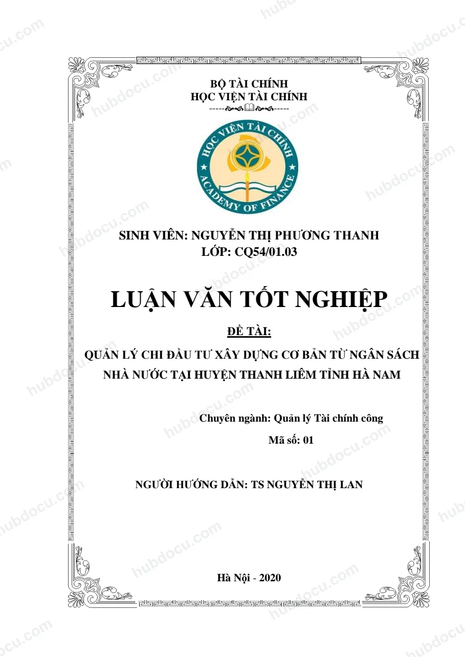 Luận văn tốt nghiệp - Quản lý chi đầu tư xây dựng cơ bản từ nguồn vốn ngân sách Nhà nước tại huyện Thanh Liêm tỉnh Hà Nam