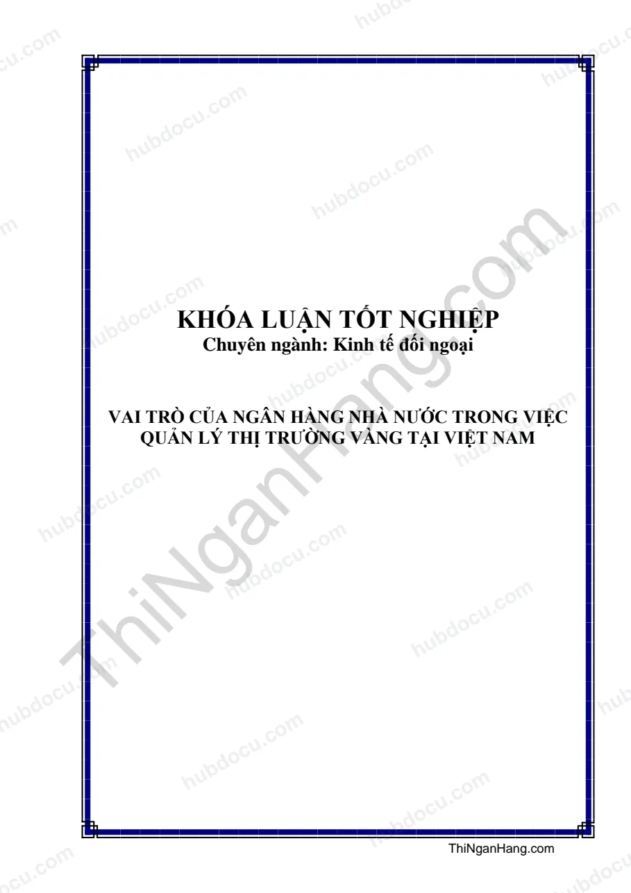Khóa luận - Vai trò của ngân hàng nhà nước trong việc quản lý thị trường vàng tại Việt Nam
