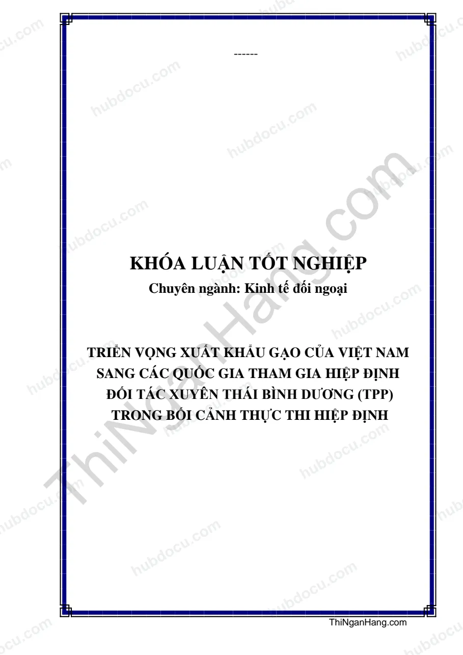 Khóa luận - Triển vọng xuất khẩu gạo của Việt Nam sang các quốc gia tham gia Hiệp định đối tác xuyên Thái Bình Dương TPP