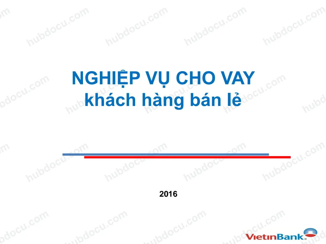 Vietinbank - Slide đào tạo nghiệp vụ Tín dụng KH Cá nhân 2016