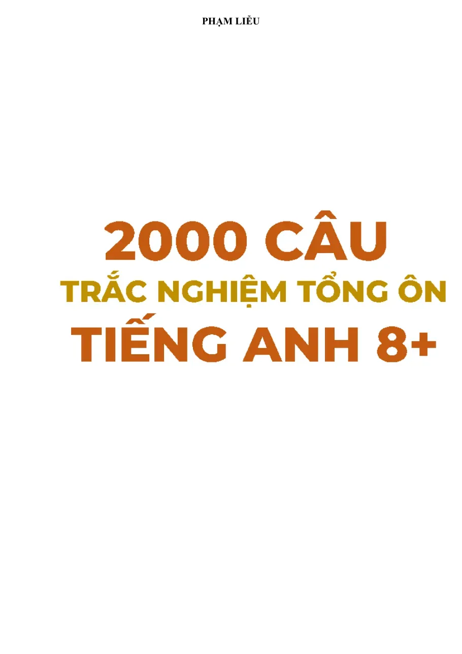 2000 Cau Tong On Trac Nghiem Tieng Anh 8+ (Có đáp án) - Phạm Liễu