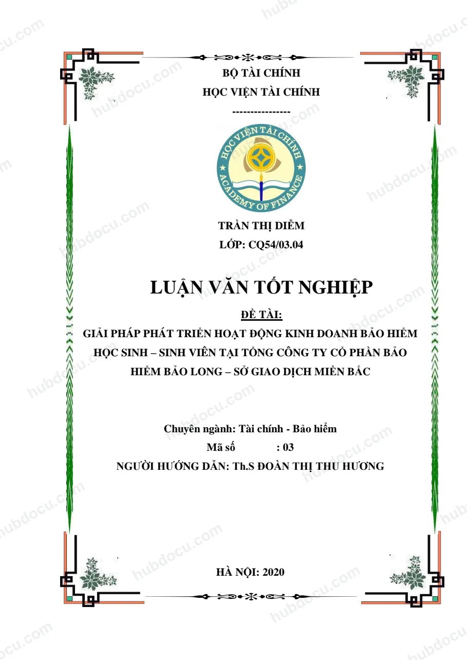 Luận văn tốt nghiệp - Giải pháp phát triển hoạt động kinh doanh bảo hiểm học sinh – sinh viên tại Tổng Công ty Cổ phần Bảo hiểm Bảo Long – Sở giao dịch miền Bắc