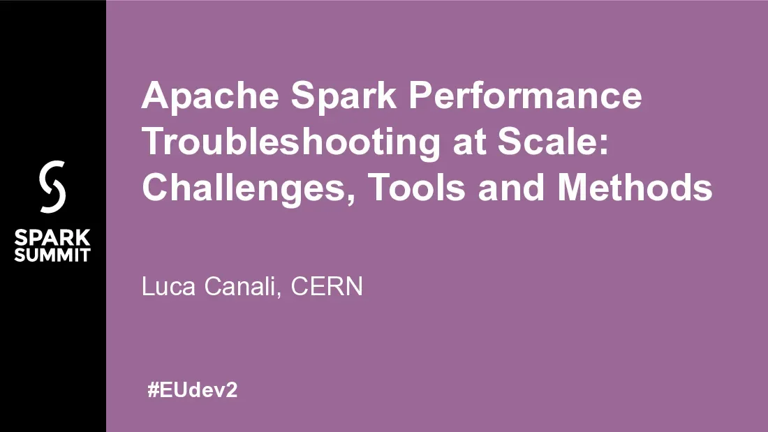 Apache Spark Performance Troubleshooting at Scale Challenges, Tools and Methods (Khắc phục hiệu năng của Apache Spark ở quy mô lớn) (Tiếng Anh)