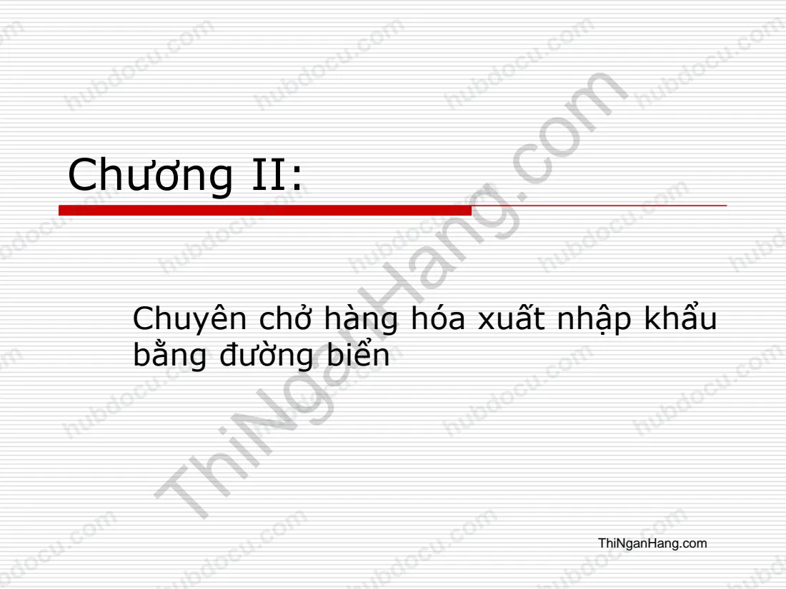 Slide chương 2 Logistics và vận tải quốc tế: Chuyên chở hàng hóa xuất nhập khẩu bằng đường biển