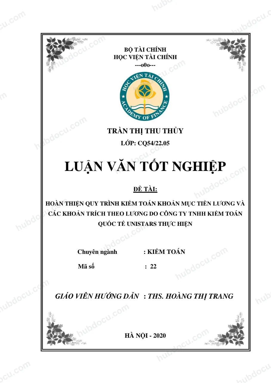 Luận văn tốt nghiệp kiểm toán - Hoàn thiện quy trình kiểm toán tiền lương và các khoản trích theo lương trong kiểm toán BCTC do Công ty TNHH Kiểm toán quốc tế Unistars thực hiện